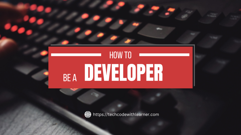 How to be a Developer